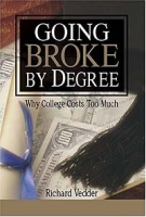 Going Broke by Degree: Why College Costs Too Much артикул 10182c.