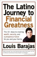 The Latino Journey to Financial Greatness : The 10 Steps to Creating Wealth, Security, and a Prosperous Future for You and Your Family артикул 10194c.
