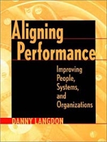 Aligning Performance: Improving People, Systems and Organization артикул 10235c.