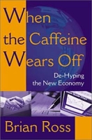 When the Caffeine Wears Off: De-Hyping the New Economy артикул 10278c.