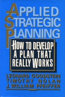 Applied Strategic Planning: How to Develop a Plan That Really Works артикул 10320c.