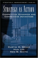 Strategy As Action: Competitive Dynamics And Competitive Advantage (Strategic Management Series (Oxford University Press) ) артикул 10332c.