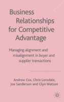 Business Relationships for Competitive Advantage : Managing Alignment and Misalignment in Buyer and Supplier Transactions артикул 10372c.