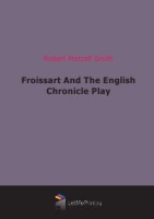 Froissart And The English Chronicle Play артикул 10163c.