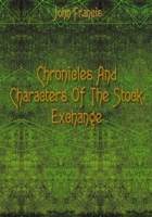 Chronicles And Characters Of The Stock Exchange артикул 10201c.