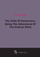 The Child Of Democracy: Being The Adventures Of The Embryo State артикул 10211c.